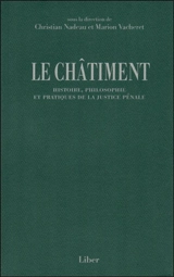 Le châtiment : histoire, philosophie et pratiques de la justice pénale