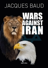 Wars against Iran - Jacques Baud