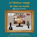 Le fabuleux voyage de Jules au musée - Alain Branchet