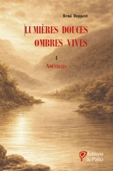 Lumières douces, ombres vives - Remi Huppert