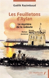 Les feuilletons d'Aylan. Le mystère de la redoute : roman jeunesse - Gaelik Razimbaud