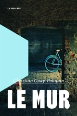 Le mur - Christian Guay-Poliquin
