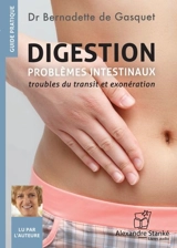 Digestion : Problèmes intestinaux : troubles du transit et exonération 2 - Bernadette de Gasquet