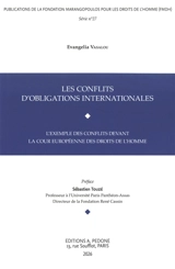 Les conflits d'obligations internationales : l'exemple des conflits devant la Cour européenne des droits de l'homme - Evangelia Vasalou