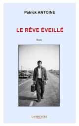 Le rêve éveillé - Patrick Antoine