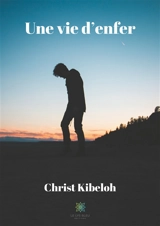 Une vie d'enfer - Christ Kibeloh