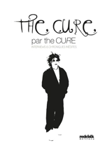 The Cure par The Cure : interviews & chroniques inédites - The Cure