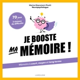 Je booste ma mémoire ! : mémoire à court, moyen ou long terme : 70 jeux, 3 niveaux de difficulté - Marine Giacomoni-Pinelli