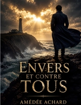 Envers et contre tous - Amédée Achard