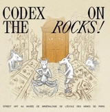 Codex on the rocks ! : street art au musée de Minéralogie de l'Ecole des mines de Paris : une exposition temporaire du 29 janvier au 27 juin 2026
