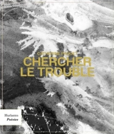 Chercher le trouble - Paquet, Catherine
