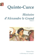 Histoire d'Alexandre le Grand. Vol. 1 - Quinte-Curce