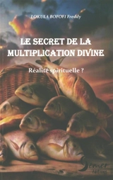 Le secret de la multiplication divine : réalité spirituelle ? - Freddy Lokula Bofofi