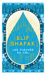 Les fleuves du ciel - Elif Shafak