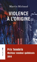 Violence à l'origine - Martin Michaud