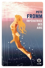 Impératrice des airs - Pete Fromm