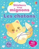 Les chatons- Stickers trop mignons : dès 3 ans - Katie Daynes