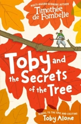 Toby and the Secrets of the Tree - Timothée de Fombelle