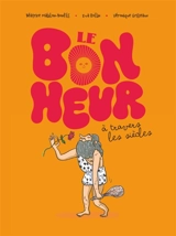 Le bonheur à travers les siècles - Béatrice Mabilon-Bonfils