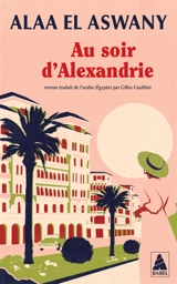 Au soir d'Alexandrie - Alaa el- Aswany