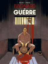 Bagnard de guerre - Philippe Pelaez