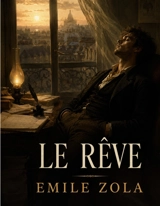 Le Rêve : Le seizième volume de la série Les Rougon-Macquart - Zola, Emile
