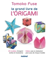 Le grand livre de l'origami : 40 modèles d'origami boîtes et modulaires, vidéos avec la réalisation pas à pas de chaque modèle - Tomoko Fuse