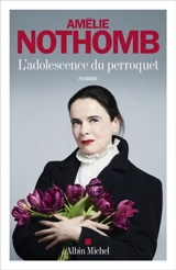 L'adolescence du perroquet - Amélie Nothomb