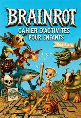 Brainrot : Cahier d’activités pour enfants dès 8 ans. : Le livre interactif le plus déjanté: dessins, jeux et fun sans écran ! - Scribbles, Inrot