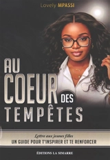 Au coeur des tempêtes : lettre aux jeunes filles : un guide pour t'inspirer et te renforcer - Lovely Mpassi