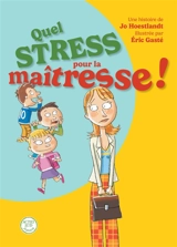 Quel stress pour la maîtresse ! - Jo Hoestlandt
