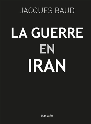 La guerre en Iran - Jacques Baud