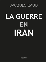 La guerre en Iran - Jacques Baud