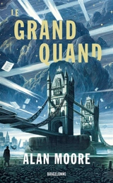 Long London. Vol. 1. Le Grand Quand - Alan Moore