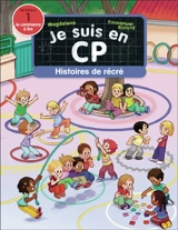 Je suis en CP. Histoires de récré - Magdalena