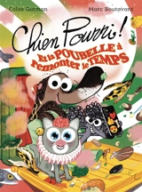 Chien Pourri ! : et la poubelle à remonter le temps ! - Colas Gutman