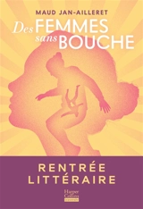 Des femmes sans bouche - Maud Jan-Ailleret