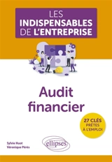 Audit financier : 27 clés prêtes à l'emploi - Sylvie Huot