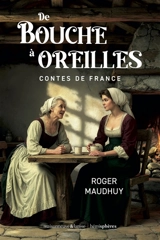 De bouche à oreilles : contes de France - Roger Maudhuy