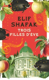 Trois filles d'Eve - Elif Shafak