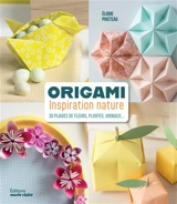 Origami inspiration nature : 30 pliages de fleurs, plantes, animaux... - Elodie Piveteau