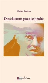 Des chemins pour se perdre - Claire Tencin