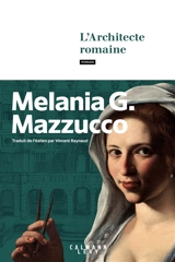 L'architecte romaine - Melania G. Mazzucco