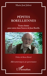 Pépites borelliennes : textes choisis pour entrer dans l'oeuvre de Jean Borella - Jean Borella