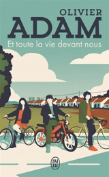Et toute la vie devant nous - Olivier Adam