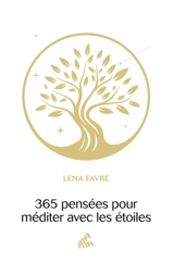 365 pensées pour méditer avec les étoiles - Lena Favre