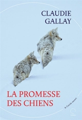 La promesse des chiens - Claudie Gallay