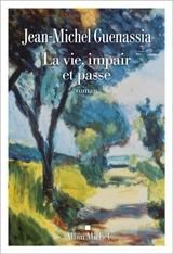 La vie, impair et passe - Jean-Michel Guenassia