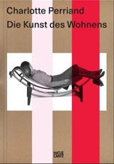 Charlotte Perriand Die Kunst des Wohnens - Jacques Barsac