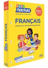 1, 2, 3... parcours, français CM1, CM2, cycle 3 : grammaire et orthographe grammaticale : programme 2025 - Alice Brandicourt